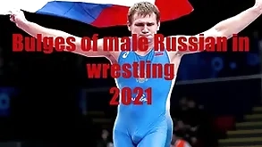 Bulges be beneficial to russian boys in wrestling 2021